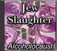 Jew Slaughter - Alcoholocaust - Click Image to Close