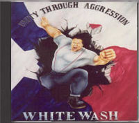 White Wash - Unity Through Aggression - Click Image to Close