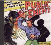 Paul Burnley Is The Real Public Enemy - Click Image to Close